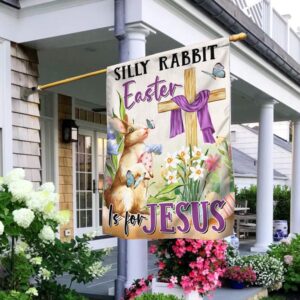 Easter Flag: Silly Rabbit, Easter's for Jesus! (TQN1042F)