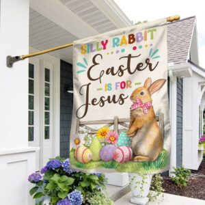 Easter Flag: Silly Rabbit, Easter's for Jesus! (TQN1059F)