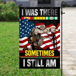 Vietnam Veteran Garden Flag: I Was There, I Still Am