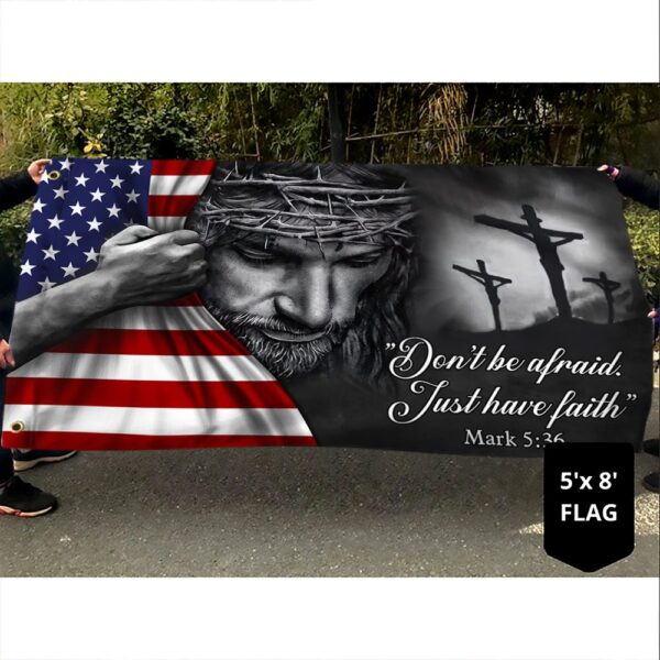 Jesus American Flag Don�t Be Afraid, Just Have Faith Grommet Flag TRL06GF - Image 4