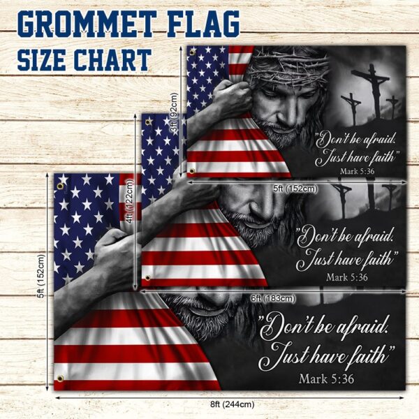 Jesus American Flag Don�t Be Afraid, Just Have Faith Grommet Flag TRL06GF - Image 5