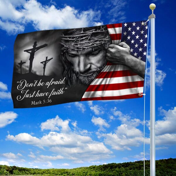 Jesus American Flag Don�t Be Afraid, Just Have Faith Grommet Flag TRL06GF - Image 2