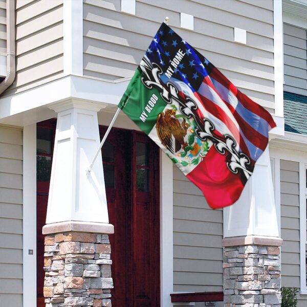 Mexican American. My Home My Blood Flag - Image 4